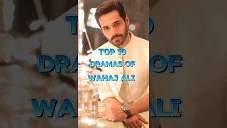 Top 10 Dramas of Wahaj Ali 💥🥰 famouspakdrama shortvideo wahajali [upl. by Odnumyer]