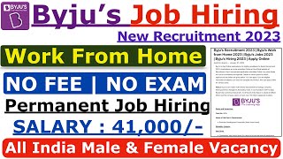 Byjus Recruitment 2023  Byjus Work From Home Jobs 2023  Salary 42000 Byjus Fresher Hiring 2023 [upl. by Dickey]