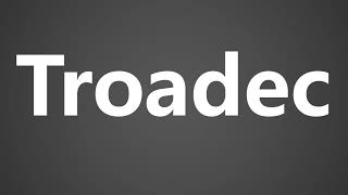 How To Pronounce Troadec [upl. by Anya]