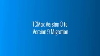 TCMax Version 8 to Version 9 Migration [upl. by Inol754]