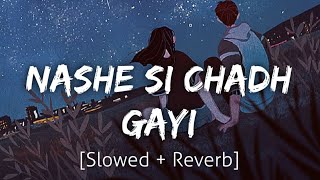 Nashe Si Chadh Gayi SlowedReverb  Arijit Singh  Lofi  Textaudio [upl. by Aniz699]