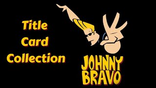 Johnny Bravo Complete Title Cards Compilation  90s Cartoon [upl. by Lengel]