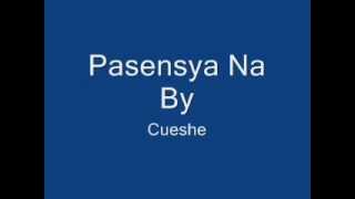 Pasensya Na  Cueshe  WITH LYRICS [upl. by Pazit45]