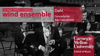 Carnegie Mellon Wind Ensemble Dahl  Concerto for Alto Saxophone [upl. by Houston615]