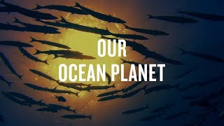 Our Ocean Planet [upl. by Stanford]