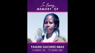 IN LOVING MEMORY OF PAULINE GACHEKE MBAE [upl. by Anirpas]