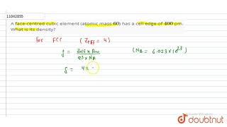 A facecentred cubic element atomic mass 60 has a cell edge of 400 pm What is its density [upl. by Meesaw251]