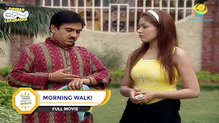 MORNING WALK I FULL MOVIE I Taarak Mehta Ka Ooltah Chashmah [upl. by Ryun]