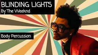 Blinding Lights  Body Percussion [upl. by Latihs]