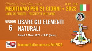 Corso di Meditazione di 21 giorni  Febb 2023  GIORNO 6 Usare gli elementi naturali [upl. by Christen385]