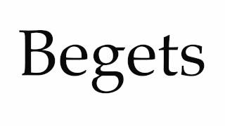 How to Pronounce Begets [upl. by Asselim]