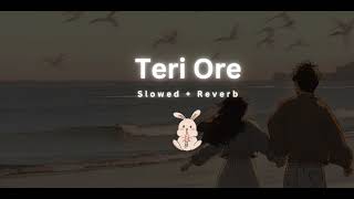 Teri Ore slowed reverb  Rahat Fateh Ali Khan  Shreya Ghoshal [upl. by Michaeline]