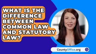 What Is The Difference Between Common Law And Statutory Law  CountyOfficeorg [upl. by Katleen]