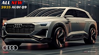 Unveiling the Future  The All New 2025 Audi Q9 Revealed [upl. by Rocker]