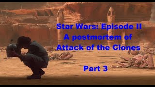 Star Wars Episode II A postmortem of Attack of the Clones part 3 [upl. by Airdnaxela]