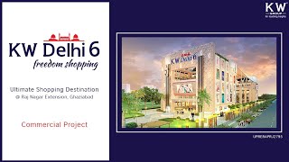 Walk Through of KW Delhi 6  Retail Shopping Destination in Rajnagar Extn Ghaziabad [upl. by Fairley]