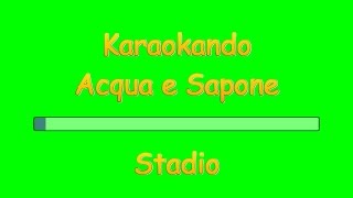 Karaoke Italiano  Acqua e sapone  Stadio  Testo [upl. by Lupien]