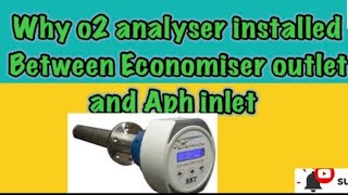 WHY DO WE INSTALL OXYGEN ANALYZER IN BETWEEN ECONOMISER OUTLET AND APH INLET TO CONTROL EXCESS AIR [upl. by Lemhaj316]