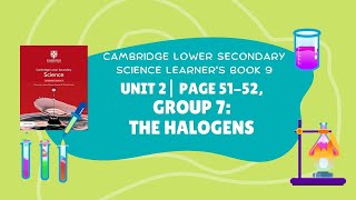 Unit 2 Page 5152 Group 7 The halogens  Cambridge Lower Sec Science Learners Book 9 [upl. by Baynebridge789]