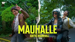 Mauhalle  Aditya Bhardwaj Official Music Video [upl. by Vudimir]