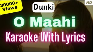 Dunki  O Maahi Karaoke with Lyrics  Arijit Singh  O Maahi Instrumental [upl. by Ayila]