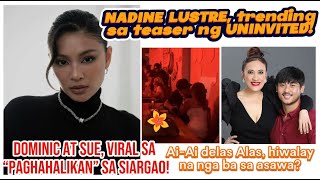 Nadine Lustre trending sa teaser ng pelikulang Uninvited  Dominic Roque at Sue Ramirez viral sa [upl. by Heinrike]