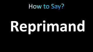 How to Pronounce Reprimand correctly [upl. by Mialliw]