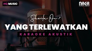 YANG TERLEWATKAN  SHEILA ON 7 KARAOKE AKUSTIK [upl. by Schlessel]