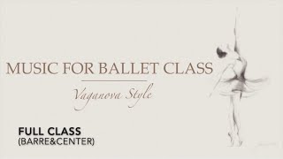 《FULL CLASS》Music for Vaganova Ballet Class [upl. by Nraa]