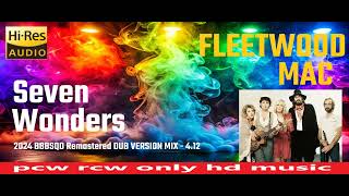 Fleetwood Mac  Seven Wonders 2024 BBBSQD Remastered DUB VERSION MIX  HQ ENHANCED MUSIC [upl. by Braswell]