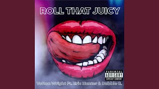 Roll That Juicy feat Eric Hunter amp Dubble G [upl. by Shalom]