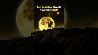 Astronomical Events In November 2024 🤩🎉 shorts space earth astronomy [upl. by Verne]