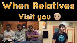 When Relatives Visit you  Ashish Chanchlani [upl. by Aihseuqal]