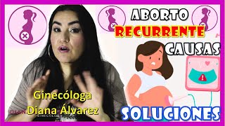 ABORTO RECURRENTE ¿CAUSAS ¿SOLUCIONES Ginecóloga Diana Álvarez [upl. by Divadnhoj]