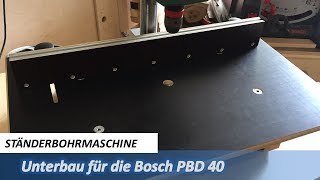 Unterbau für Ständerbohrmaschine Bosch PBD 40  Bohrtisch selber bauen [upl. by Ludwog]