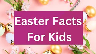 Easter Facts for Kids  What is Easter  25 Easter Facts  Fun Easter Facts  Easy Learning [upl. by Adnuahsal686]