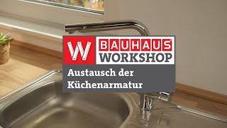 Küchenarmatur wechseln  Spültischarmatur austauschen Anleitung  BAUHAUS Workshop [upl. by Panaggio]