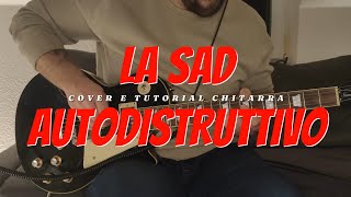 LA SAD  AUTODISTRUTTIVO Cover Tutorial Chitarra [upl. by Sierra]