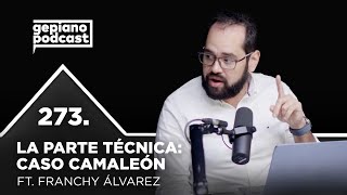 273 LA PARTE TÉCNICA CASO CAMALEÓN FT FRANCHY ÁLVAREZ [upl. by Neda]