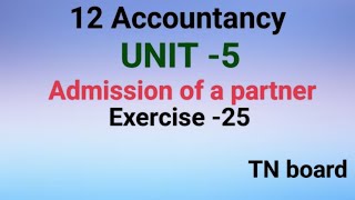 exercise 25 12th accountancy admission of a partner unit 5 TN board [upl. by Lorri]