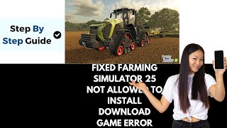 How To Fix Farming Simulator 25 Not Allowed To Install Download Game Error [upl. by Eiramana989]