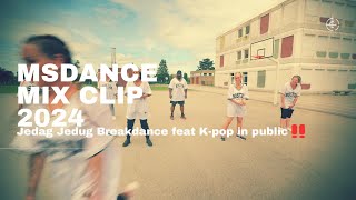 Jedag Jedug Breakdance feat K pop in public ‼️MSDANCE MIX TOURNAGE CLIP JUIN 2024 [upl. by Ynned]