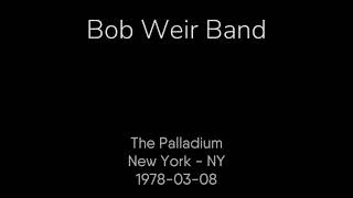 Bob Weir Band  19780308  The Palladium New York NY AUD [upl. by Anette65]