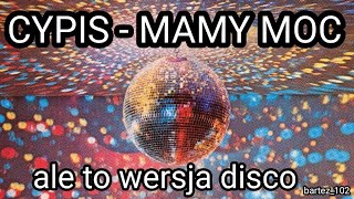 CYPIS  MAMY MOC ale to wersja disco cypis mamymoc cypissolo disco discopolo [upl. by Neret]