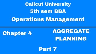 5th sem BBA  Calicut University  Operations management  Chapter 4  Aggregate Planning [upl. by Dell903]