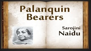 Palanquin Bearers by Sarojini Naidu  Poetry Reading [upl. by Nnayr]