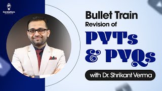 Bullet Train Revision of PYTs amp PYQs By Dr Shrikant Verma  Cerebellum Academy [upl. by Kcaj]