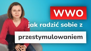 WWO – jak radzić sobie z przestymulowaniem 3 kroki [upl. by Rephotsirhc]