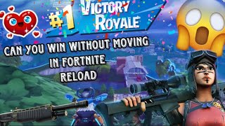 Can You Win Without Moving In Fortnite Reload [upl. by Nollahp]