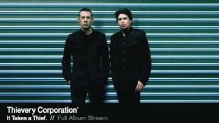 Thievery Corporation  It Takes a Thief Full Album Stream [upl. by Mecke]